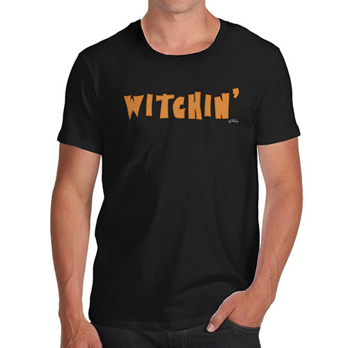Mens Funny Sarcasm T Shirt Witchin' Men's T-Shirt Small Black