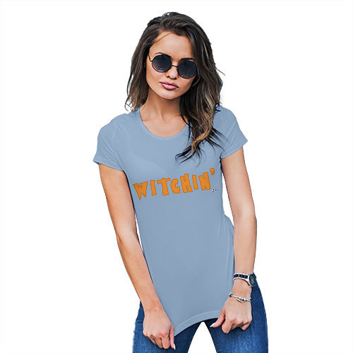 Funny T-Shirts For Women Sarcasm Witchin' Women's T-Shirt Medium Sky Blue