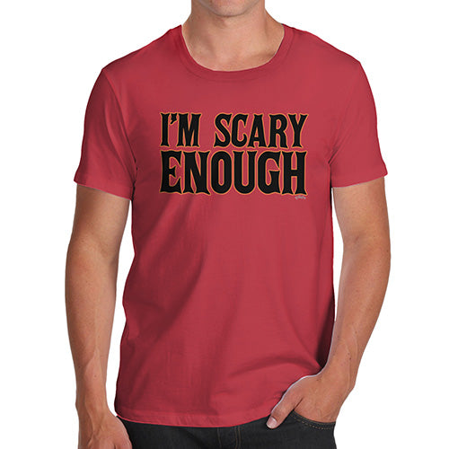 Funny Tee For Men I'm Scary Enough Men's T-Shirt X-Large Red