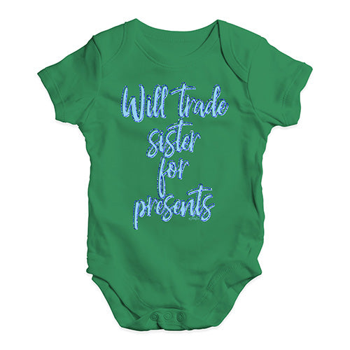 Funny Baby Bodysuits Will Trade Sister For Presents Baby Unisex Baby Grow Bodysuit 18 - 24 Months Green