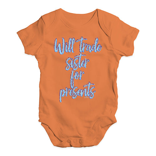 Cute Infant Bodysuit Will Trade Sister For Presents Baby Unisex Baby Grow Bodysuit 6 - 12 Months Orange