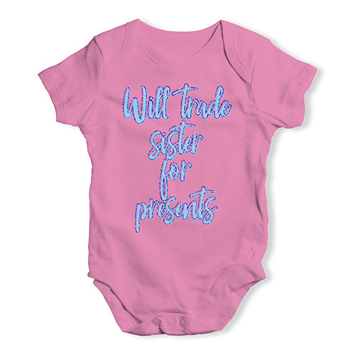 Funny Infant Baby Bodysuit Will Trade Sister For Presents Baby Unisex Baby Grow Bodysuit 0 - 3 Months Pink