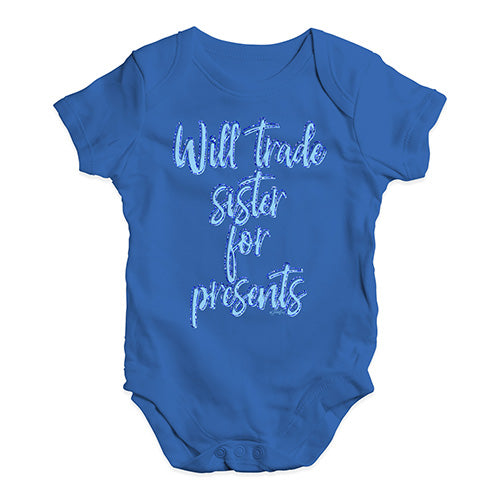 Cute Infant Bodysuit Will Trade Sister For Presents Baby Unisex Baby Grow Bodysuit 3 - 6 Months Royal Blue