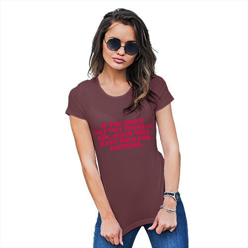 Funny T-Shirts For Women Sarcasm Get Out There And Sin Women's T-Shirt Large Burgundy