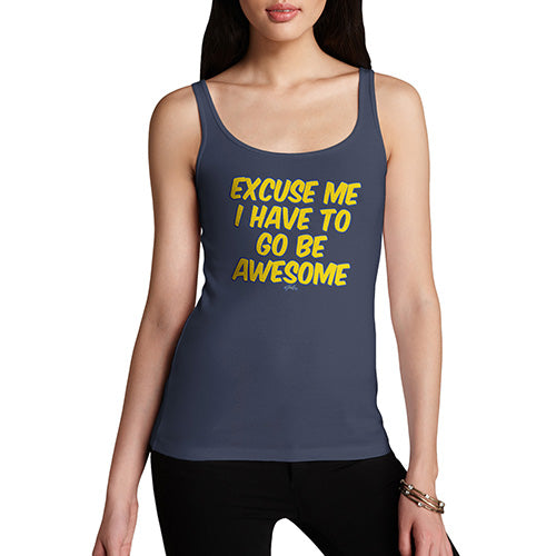 Funny Tank Top For Women I Have To Go Be Awesome Women's Tank Top Large Navy