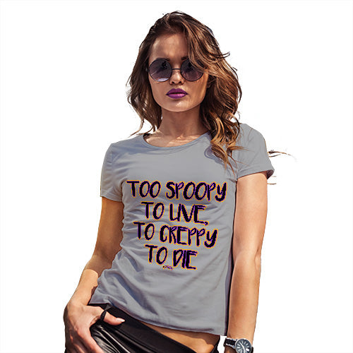 Funny T-Shirts For Women Too Spoopy To Live Women's T-Shirt X-Large Light Grey