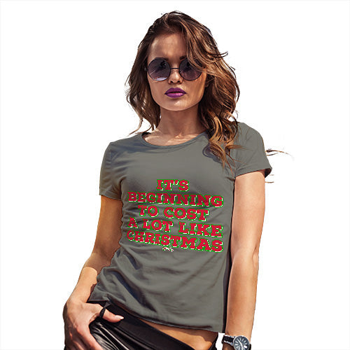 Funny Tshirts For Women It's Beginning To Cost A Lot Like Christmas Women's T-Shirt X-Large Khaki