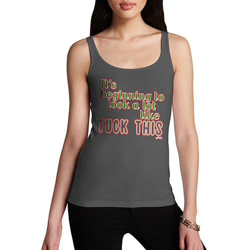 Funny Gifts For Women Its Beginning To Look Like F-ck This Women's Tank Top Small Dark Grey