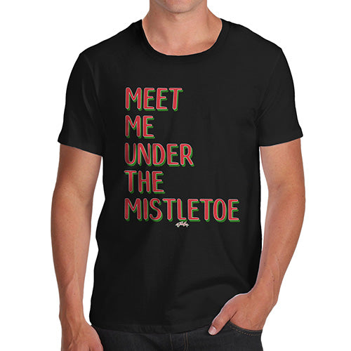 Funny Tee For Men Meet Me Under The Mistletoe Men's T-Shirt X-Large Black