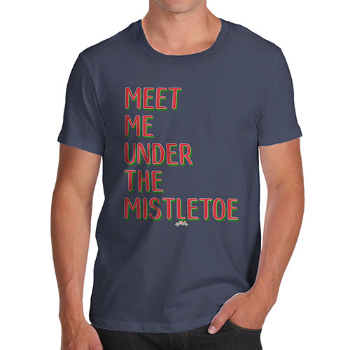 Funny Gifts For Men Meet Me Under The Mistletoe Men's T-Shirt Small Navy