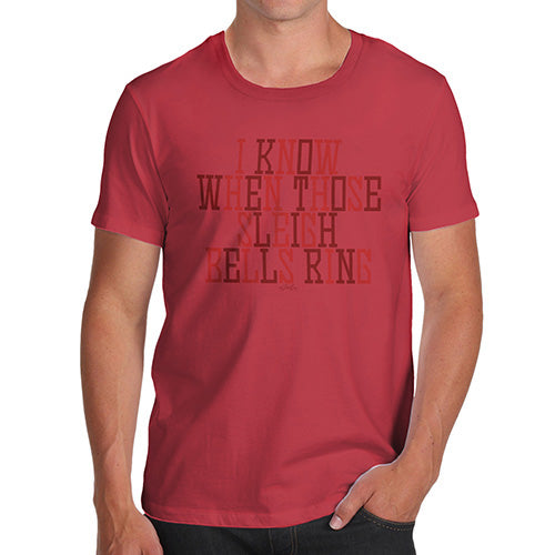 Funny T-Shirts For Men I Know When Those Sleigh Bells Ring Men's T-Shirt Small Red