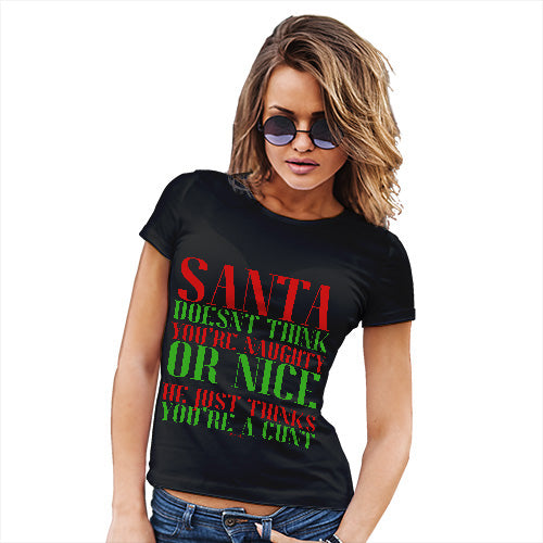 Womens Funny T Shirts Santa Thinks You're A C#nt Women's T-Shirt Small Black