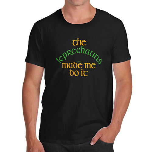 Funny T Shirts For Men The Leprechauns Made Me Do It Men's T-Shirt Small Black
