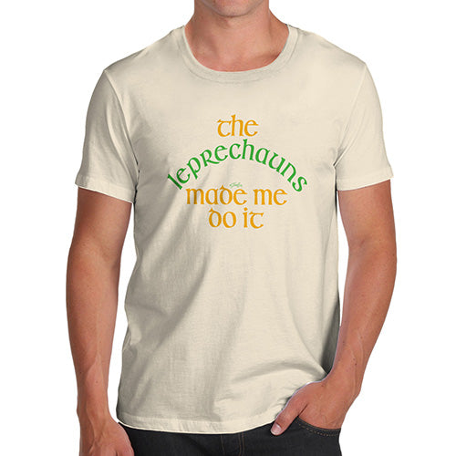 Funny T-Shirts For Men The Leprechauns Made Me Do It Men's T-Shirt Large Natural