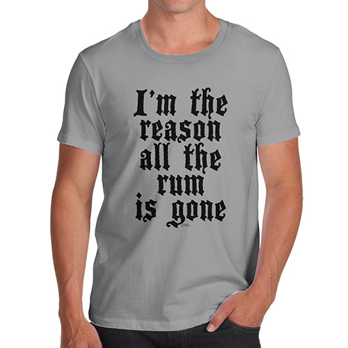 Funny Tee For Men I'm The Reason The Rum Is Gone Men's T-Shirt Small Light Grey