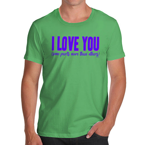 Funny T Shirts For Men Love Some Parts More Than Others Men's T-Shirt Small Green