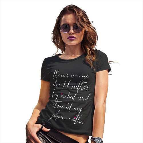 Womens Funny T Shirts Lay In Bed And Stare At My Phone Women's T-Shirt Medium Black