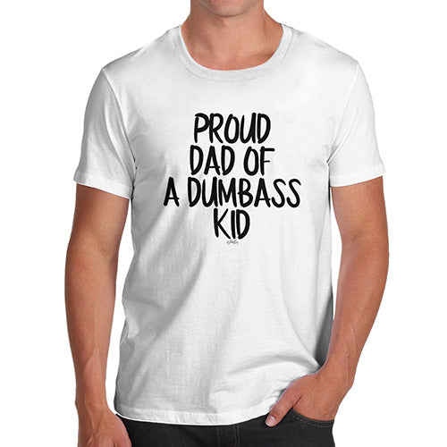 Funny T-Shirts For Guys Proud Dad Of A Dumbass Kid Men's T-Shirt Large White