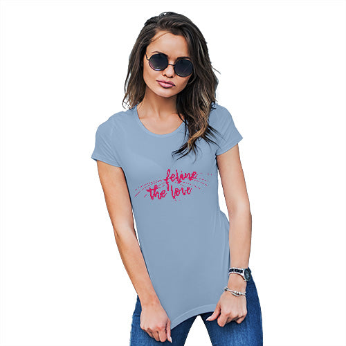 Funny Tshirts For Women Feline The Love Women's T-Shirt X-Large Sky Blue
