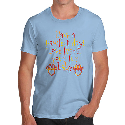 Mens T-Shirt Funny Geek Nerd Hilarious Joke From Your Fur Baby Men's T-Shirt X-Large Sky Blue