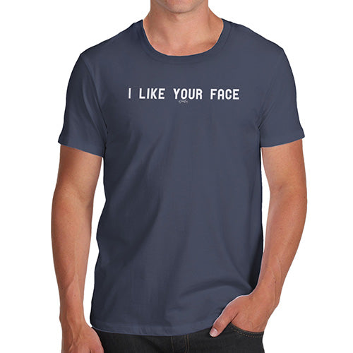 Funny T-Shirts For Guys I Like Your Face Men's T-Shirt Large Navy