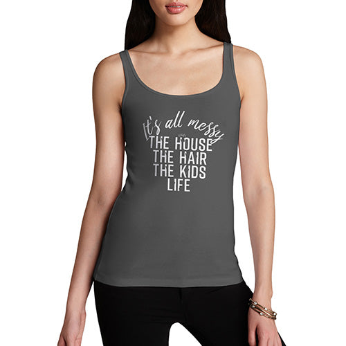 Funny Tank Top For Mom It's All Messy Women's Tank Top Large Dark Grey