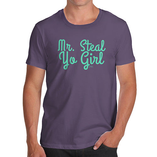 Funny Tshirts For Men Mr Steal Yo Girl Men's T-Shirt Large Plum