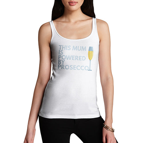 Women Funny Sarcasm Tank Top This Mum Is Powered By Prosecco Women's Tank Top Small White