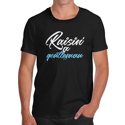 Funny T-Shirts For Men Sarcasm Raisin' A Gentleman Men's T-Shirt X-Large Black
