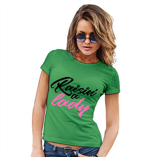 Womens T-Shirt Funny Geek Nerd Hilarious Joke Raisin' A Lady Women's T-Shirt X-Large Green