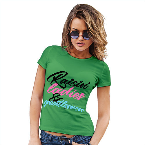 Funny T Shirts For Mom Raisin' Ladies And Gentlemen Women's T-Shirt X-Large Green
