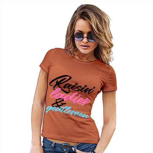 Funny T-Shirts For Women Sarcasm Raisin' Ladies And Gentlemen Women's T-Shirt Large Orange