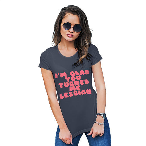 Womens Humor Novelty Graphic Funny T Shirt I'm Glad You Turned Me Lesbian Women's T-Shirt Small Navy