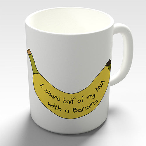 I Share Half Of My DNA With A Banana Funny Mug