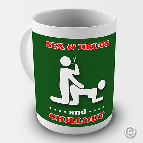 Sex And Drugs And Chill Out Music Novelty Mug