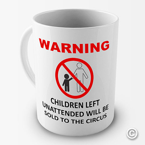 Unattended Children Will Be Sold Funny Mug