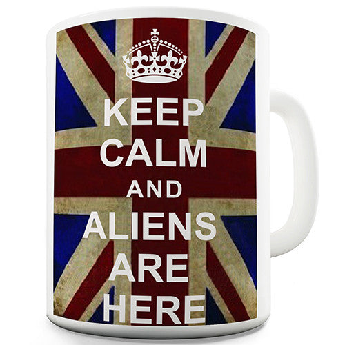 Keep Calm Aliens Are Here Novelty Mug
