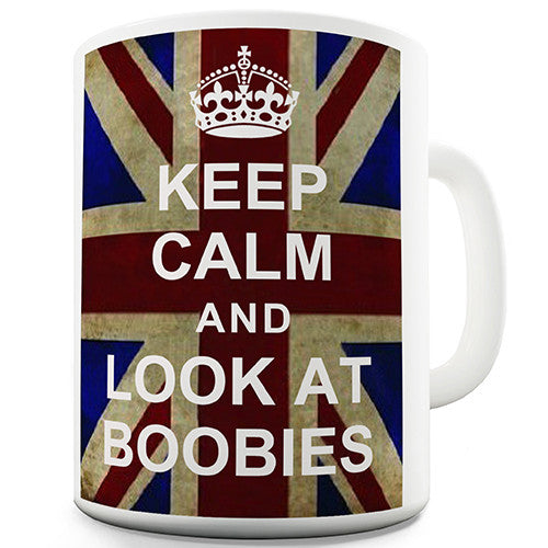 Keep Calm And Look At Boobies Novelty Mug