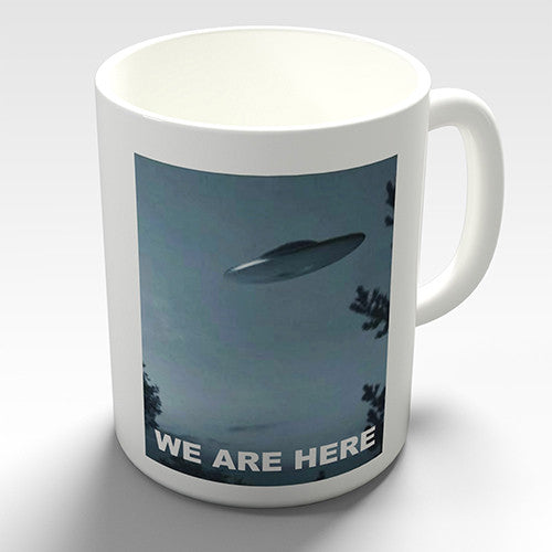 We Are Here Aliens Novelty Mug