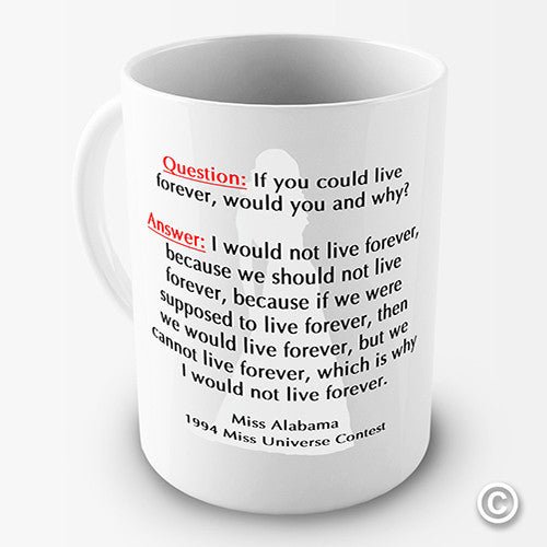 Live Forever Miss Universe Quote Funny Mug