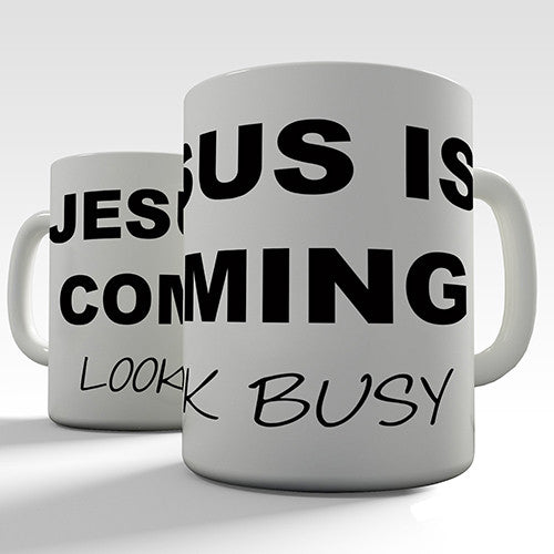 Jesus Is Coming Look Busy Funny Mug