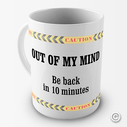 Out Of My Mind Funny Mug