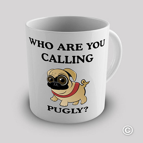 Who Are You Calling Pugly Funny Mug