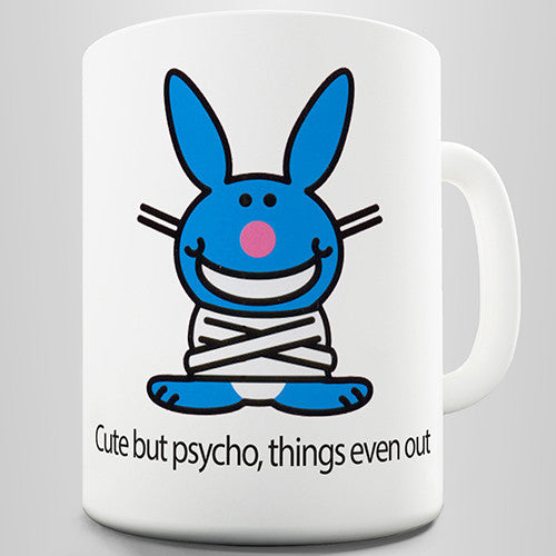 Cute But Psycho Thing Even Out Funny Mug