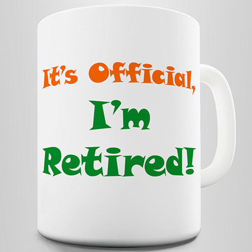 It's Official I'm Retired Novelty Mug