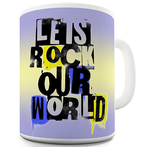 Let's Rock Our World Novelty Mug