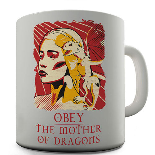 Obey The Mother Of Dragons Novelty Mug