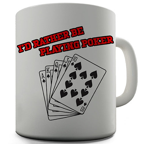 I'd Rather Be Playing Poker Novelty Mug