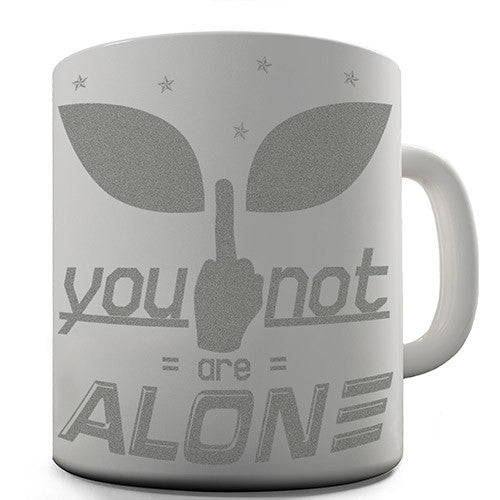 We Are Not Alone Alien Novelty Mug