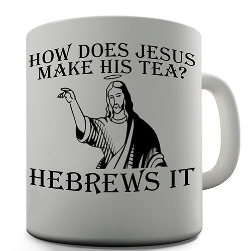 Jesus Hebrews It Novelty Mug
